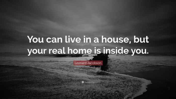 Leonard Jacobson Quote: “You can live in a house, but your real home is ... Leonard Jacobson Quote: “You can live in a house, but your real home is ...